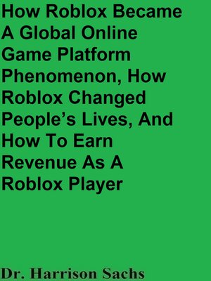 cover image of How Roblox Became a Global Online Game Platform Phenomenon, How Roblox Changed People's Lives, and How to Earn Revenue As a Roblox Game Developer
